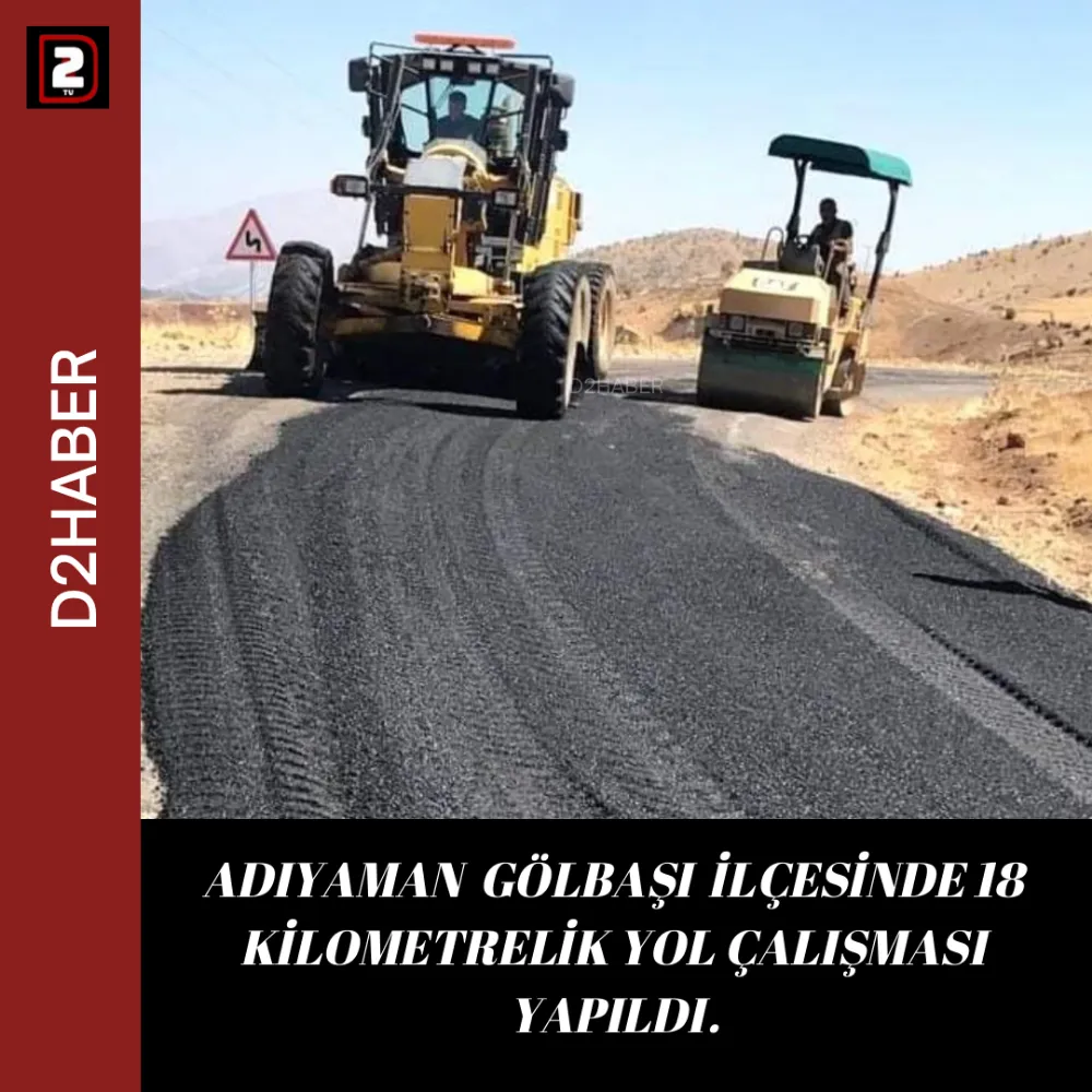 ADIYAMAN  GÖLBAŞI  İLÇESİNDE 18 KİLOMETRELİK YOL ÇALIŞMASI YAPILDI.